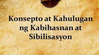 Konsepto at Kahulugan ng Kabihasnan at Sibilisasyon .